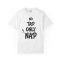 "No Tap Only Nap" — Graphic Tee