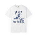 Flow My Friend  — Graphic Tee