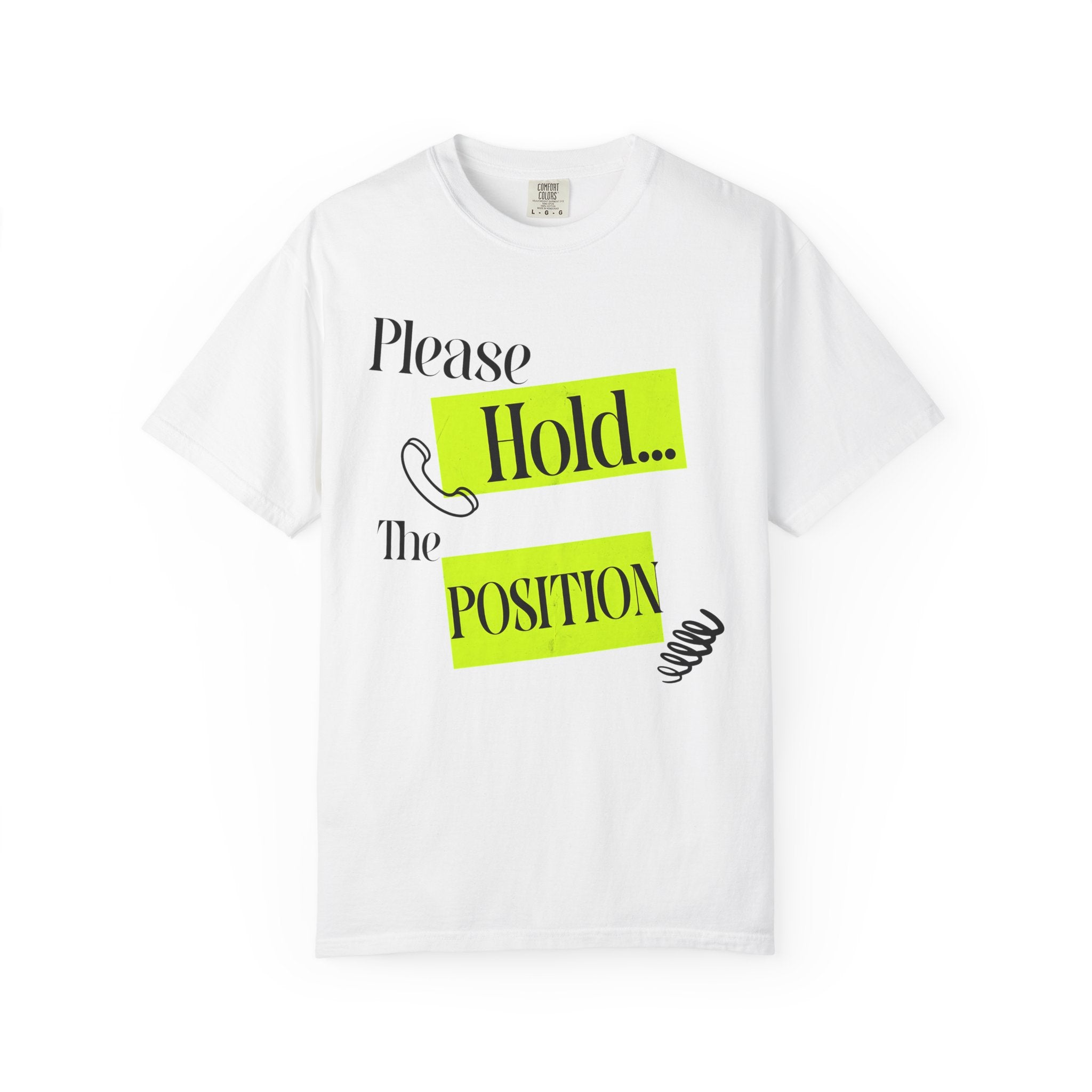 Hold the Position — Graphic Tee