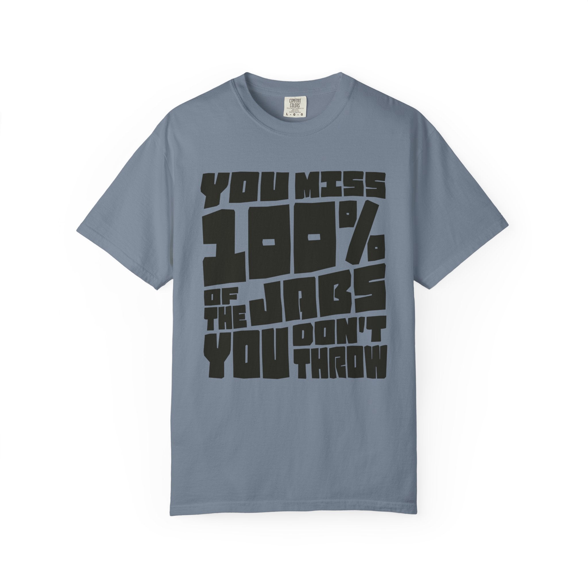 You Miss 100% of the Jabs You Don't Throw - Graphic Tee
