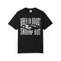 "When in Doubt Shrimp Out" — Graphic Tee