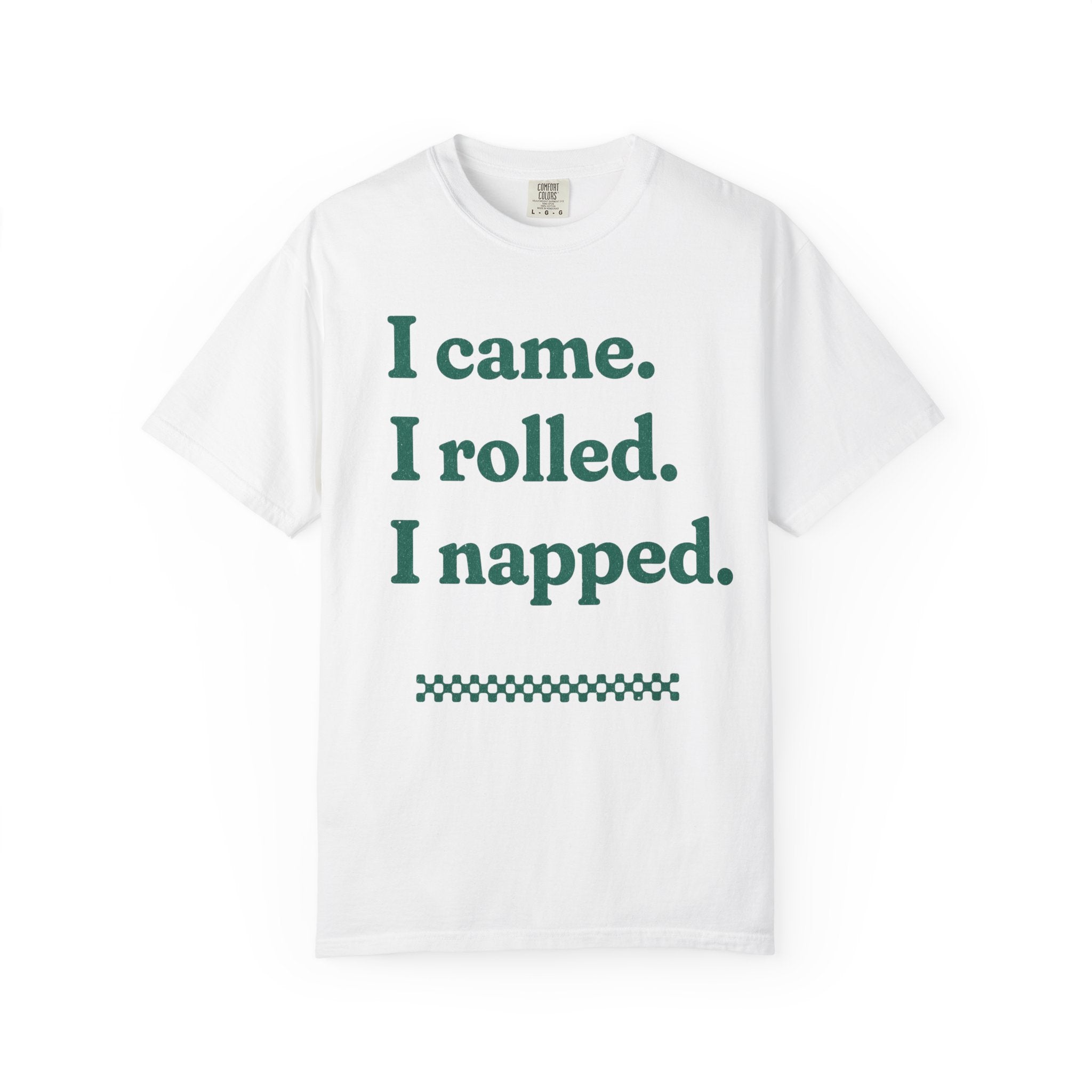 I Came. I Rolled — Graphic Tee