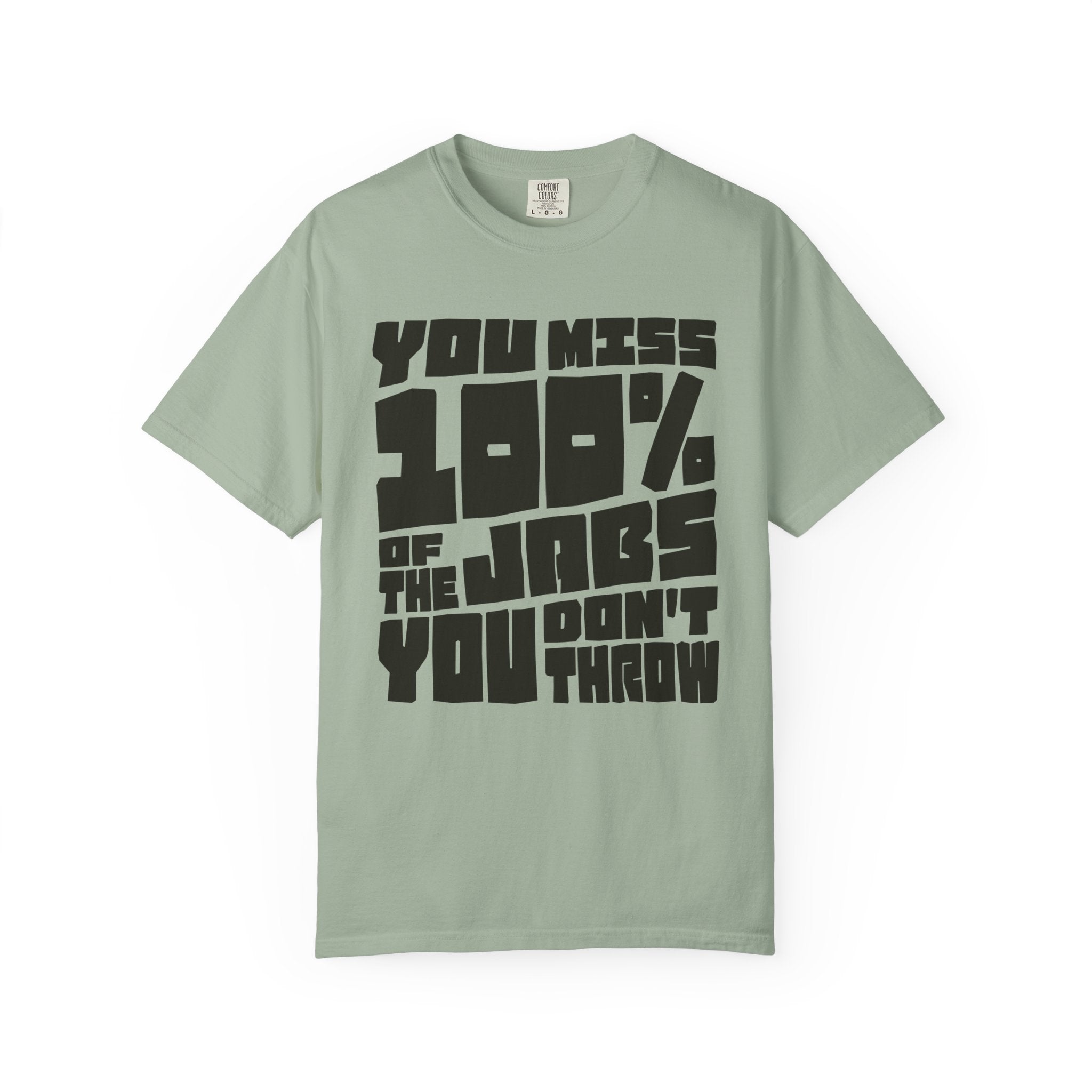 You Miss 100% of the Jabs You Don't Throw - Graphic Tee