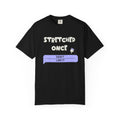 "Stretched Once, Didn't Like It" — Graphic Tee