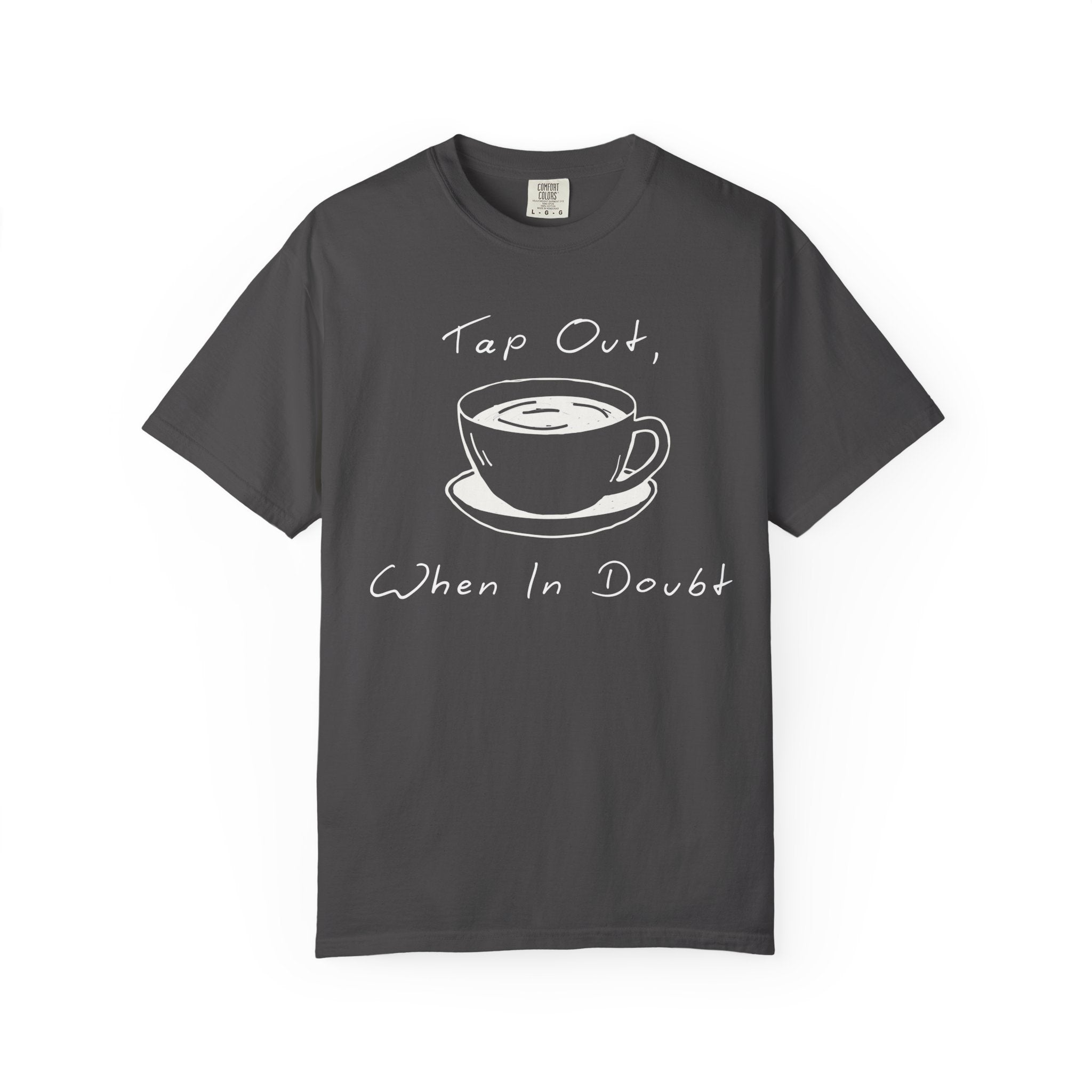 "Tap Out, When In Doubt" — Graphic Tee