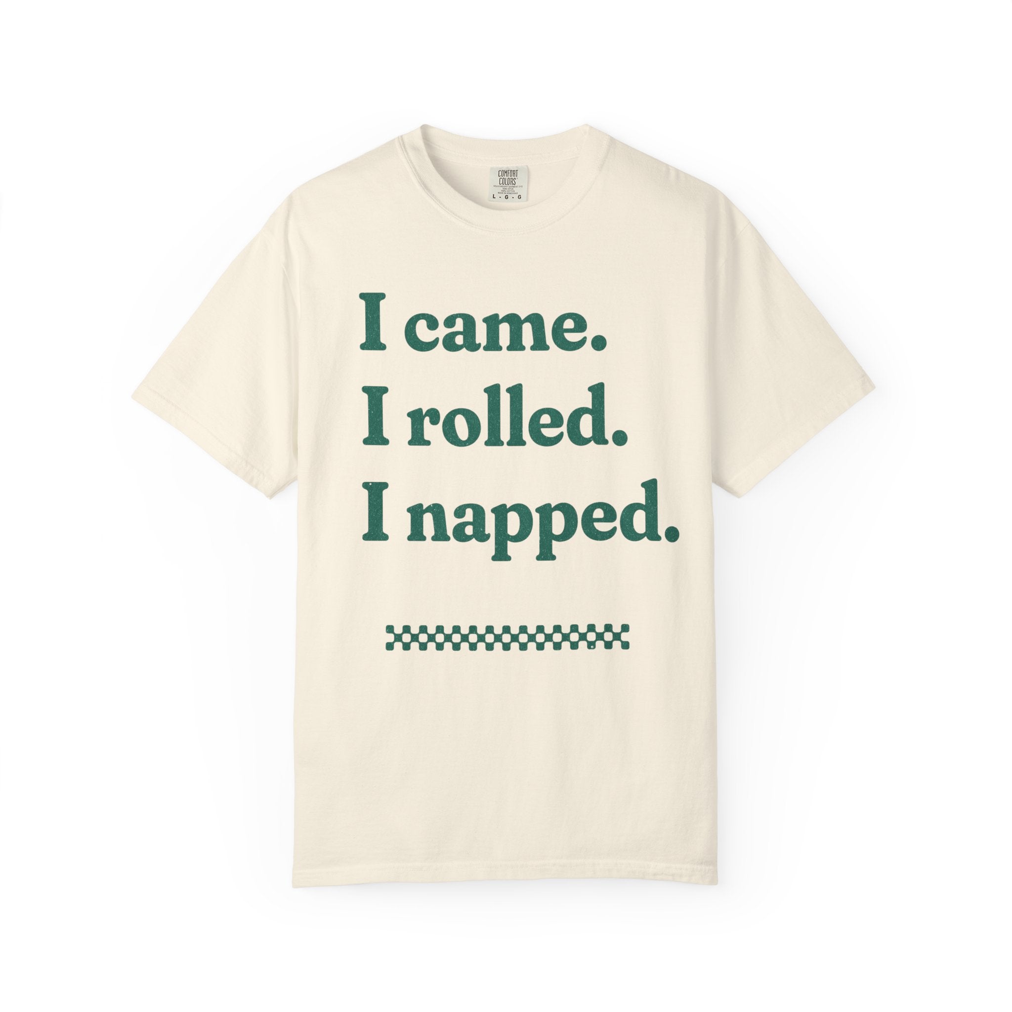 I Came. I Rolled — Graphic Tee