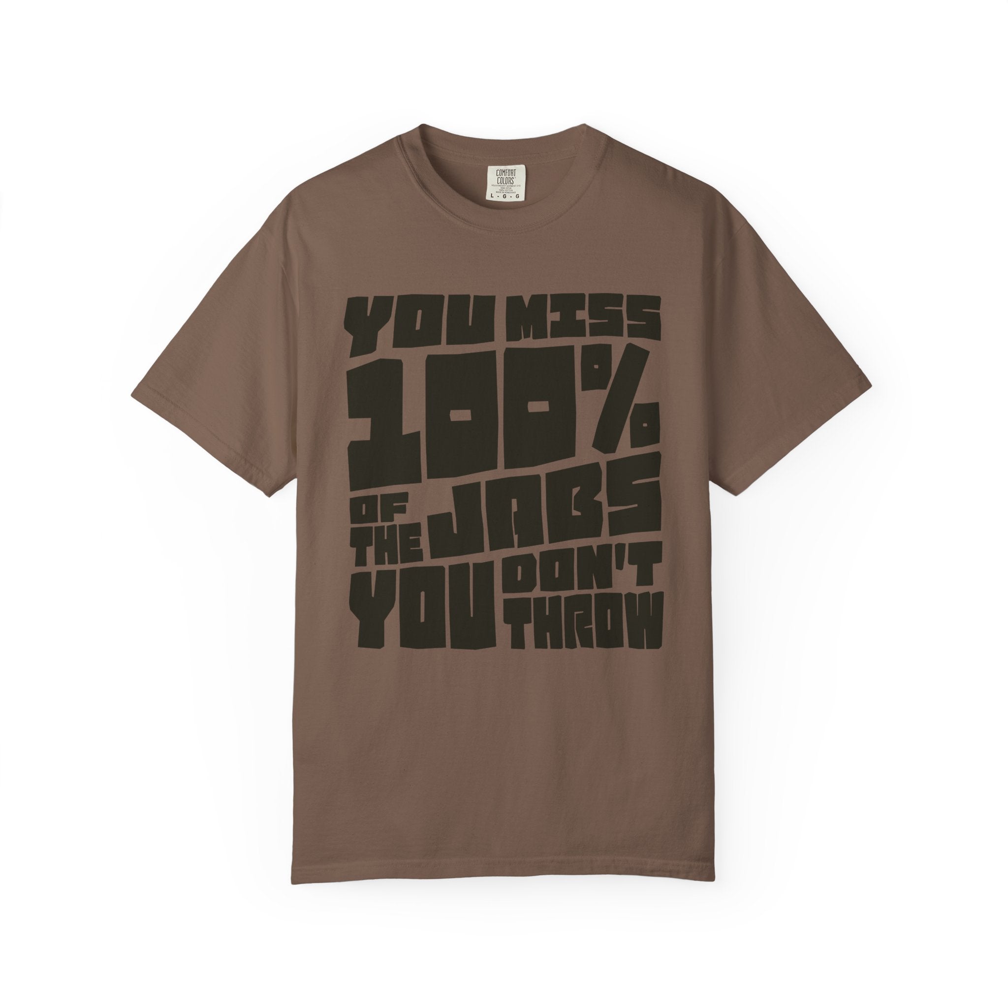 You Miss 100% of the Jabs You Don't Throw - Graphic Tee