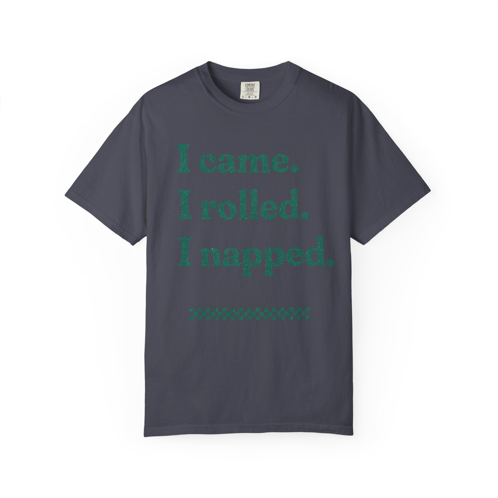 I Came. I Rolled — Graphic Tee