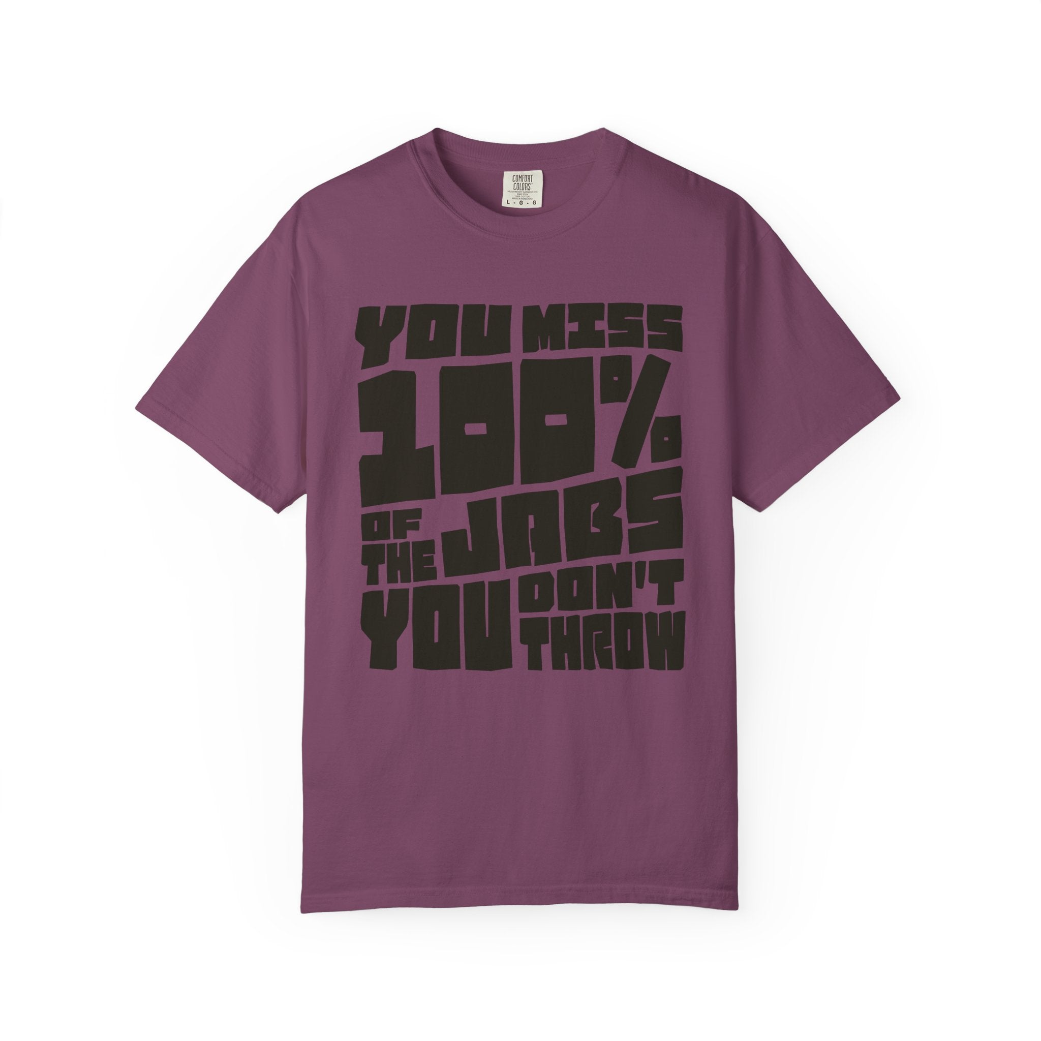 You Miss 100% of the Jabs You Don't Throw - Graphic Tee
