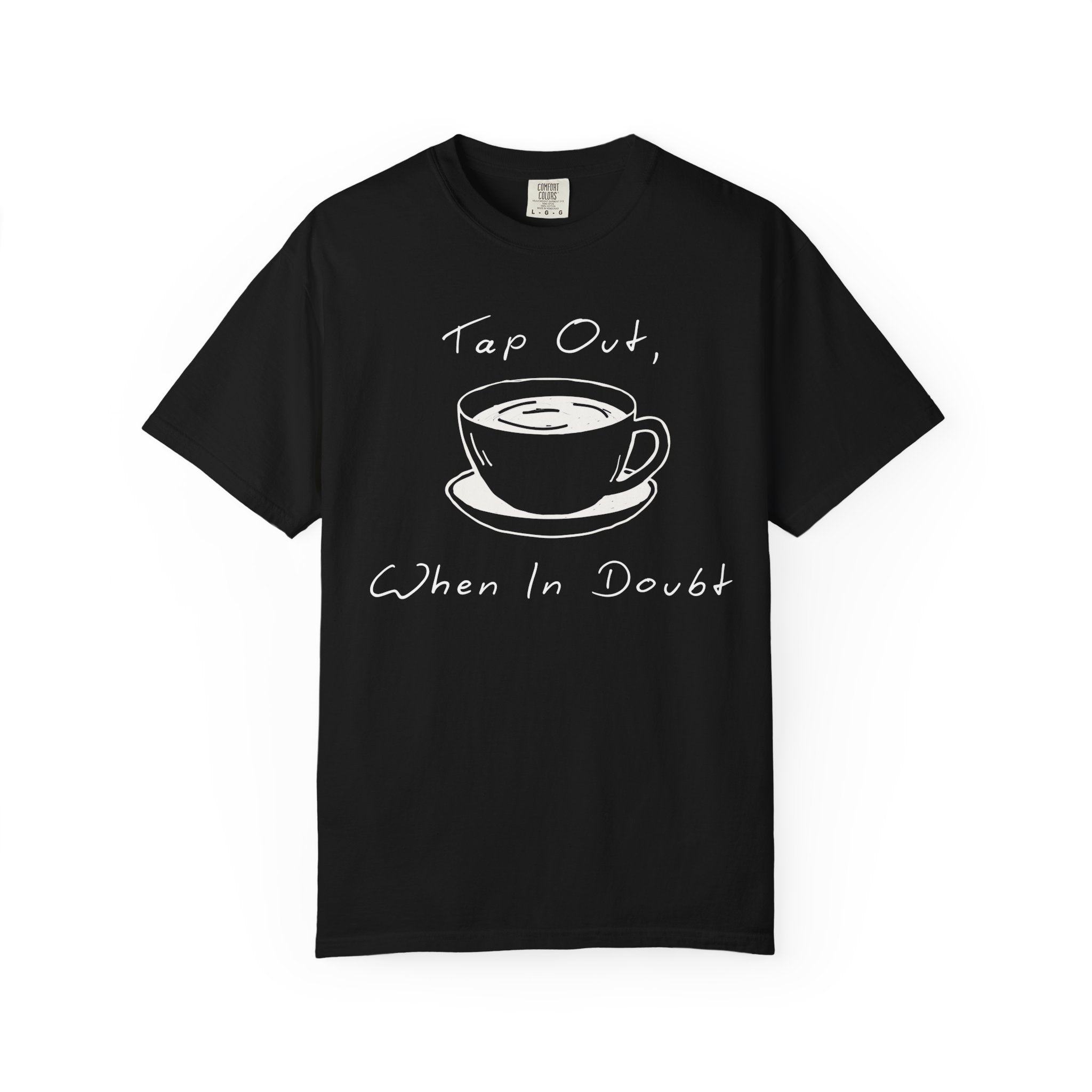 "Tap Out, When In Doubt" — Graphic Tee